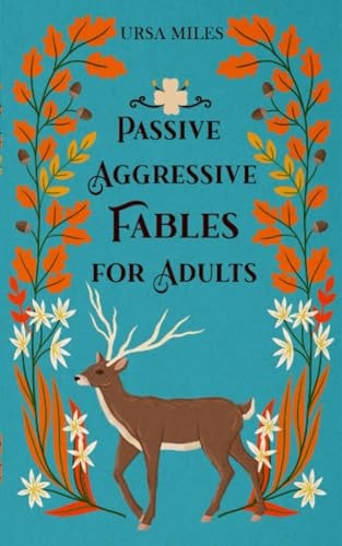 Passive Aggressive Fables for Adults