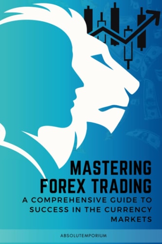 Mastering Forex Trading A Comprehensive Guide to Success