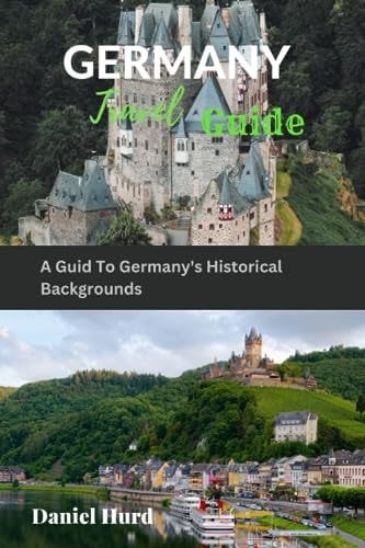 Germany Travel Guide A Guid To Germany's Historical Backgrounds