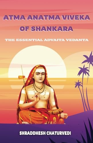 Atma Anatma Viveka Of Shankara The Essential Advaita Vedanta