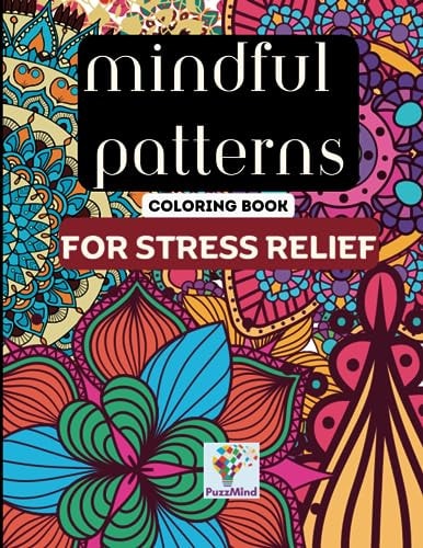 Mindful Patterns - Coloring Book for Stress Relief
