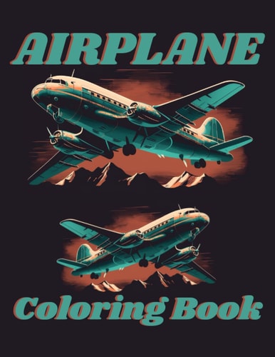 AIRPLANE Coloring Book For the Aviator Enthusiast