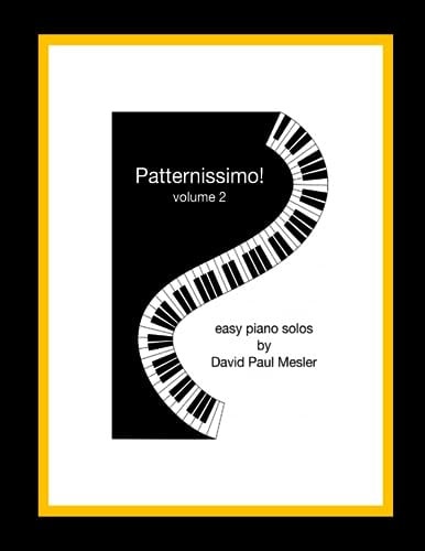Patternissimo!, Volume 2 Easy Piano Solos For The Beginning and Intermediate Pianist