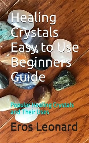 Healing Crystals Easy to Use Beginners Guide Popular Healing Crystals and Their Uses