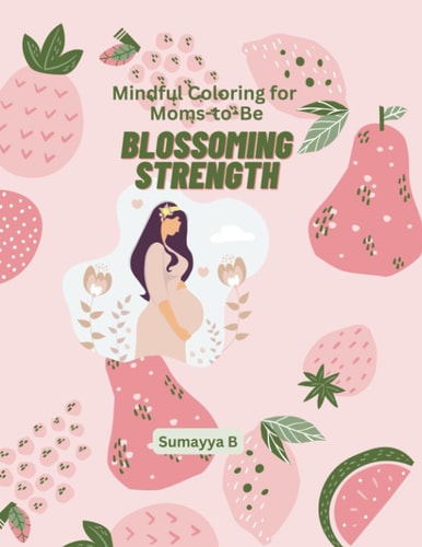 Blossoming Strength Mindful Coloring for Moms-to-Be