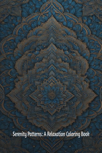 Serenity Patterns A Relaxation Coloring Book