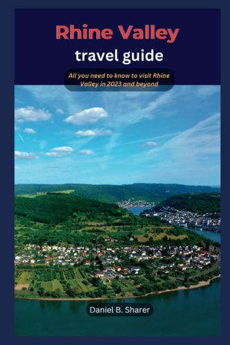 Rhine Valley Travel Guide All You Need to Know to Visit Rhine Valley in 2023 and Beyond