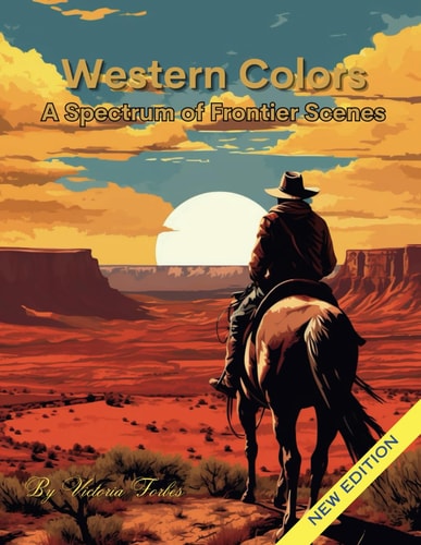 Western Colors A Spectrum of Frontier Scenes