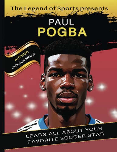 Paul Pogba Book By Legend of Sport. The Hero Soccer Player of Manchester United Book for Kids