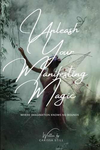 UNLEASH YOUR MANIFESTING MAGIC Unlock the Wonders Within