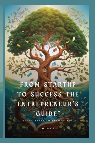 From Startup to Success The Entrepreneur's "Guide"