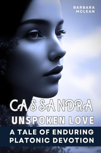 Cassandra Unspoken Love: A Tale of Enduring Platonic Devotion