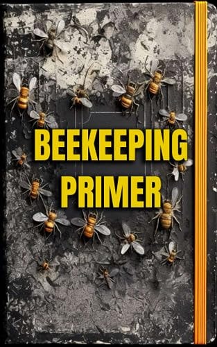 Beekeeping Primer A Beginners Guide