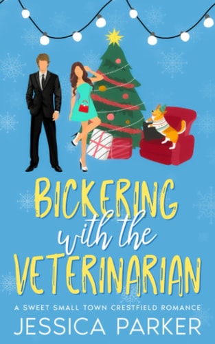 Bickering with the Veterinarian A Sweet Small Town Crestfield Romance