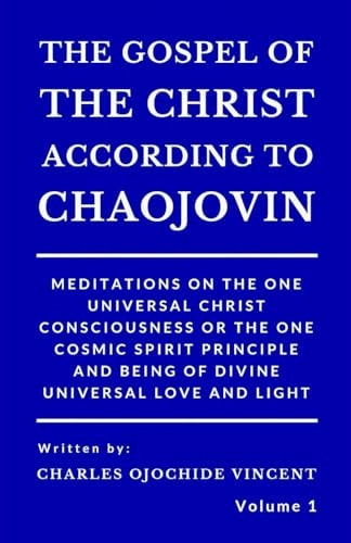 The Gospel of the Christ According to Chaojovin, Volume 1