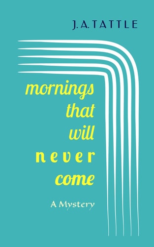 Mornings That Will Never Come A Mystery