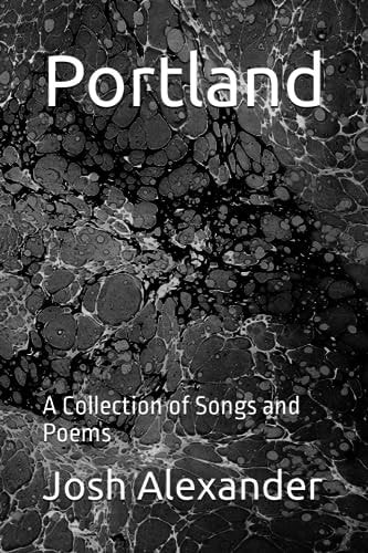Portland A Collection of Songs and Poems