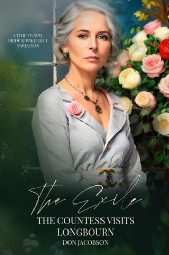The Exile The Countess Visits Longbourn: A Time Travel Pride and Prejudice Variation