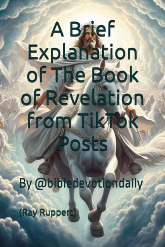 A Brief Explanation of The Book of Revelation from TikTok Posts
