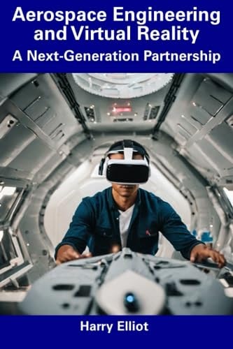 Aerospace Engineering and Virtual Reality A Next-Generation Partnership