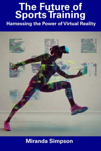 The Future of Sports Training Harnessing the Power of Virtual Reality