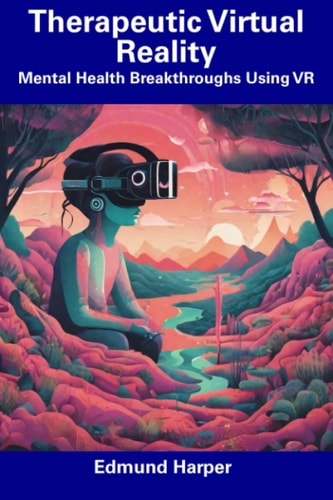 Therapeutic Virtual Reality Mental Health Breakthroughs Using VR
