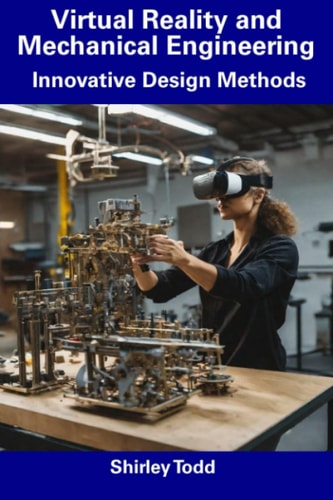 Virtual Reality and Mechanical Engineering Innovative Design Methods