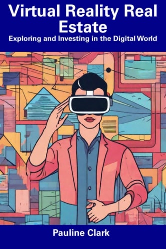 Virtual Reality Real Estate Exploring and Investing in the Digital World