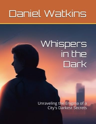 Whispers in the Dark Unraveling the Enigma of a City's Darkest Secrets