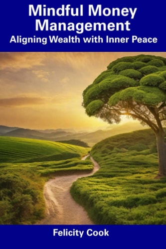 Mindful Money Management Aligning Wealth with Inner Peace