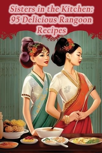 Sisters in the Kitchen 95 Delicious Rangoon Recipes