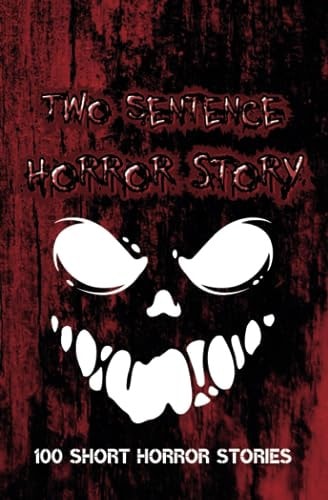 Two Sentence Horror Stories Scary Halloween Stories For Adults
