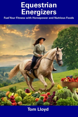 Equestrian Energizers Fuel Your Fitness with Horsepower and Nutrious Foods