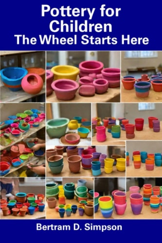 Pottery for Children The Wheel Starts Here