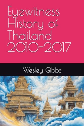 Eyewitness History of Thailand 2010-2017
