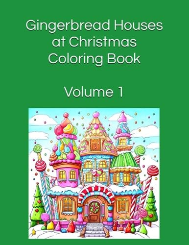 Gingerbread Houses at Christmas Coloring Book Volume 1 100 Images
