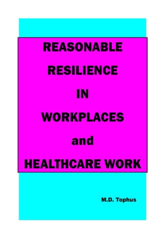 Reasonable Resilience in Workplaces and Healthcare Work.