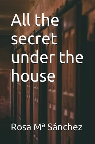 All the Secret Under the House
