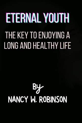 Eternal Youth The Key to Enjoying a Long and Healthy Life