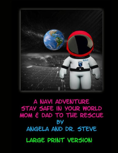 A Navi Adventure Stay Safe in Your World Mom & Dad to the Rescue - Large Print Version