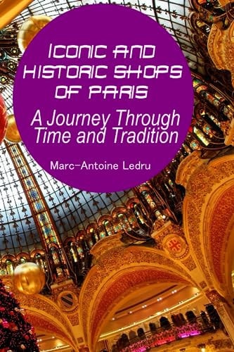 Iconic and Historic Shops of Paris A Journey Through Time and Tradition
