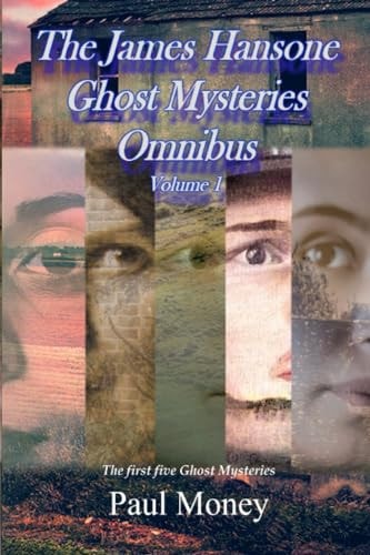 The James Hansone Ghost Mysteries Omnibus Volume 1