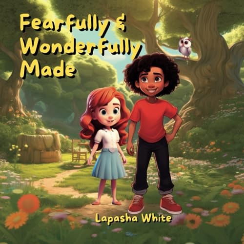 Fearfully and Wonderfully Made