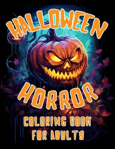 Halloween Horror Coloring Book For Adults 100 Pages of Coloring Relaxation