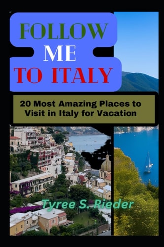 Follow Me to Italy 20 Most Amazing Places to Visit in Italy for Vacation