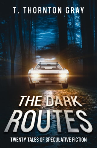 The Dark Routes Twenty Tales of Speculative Fiction