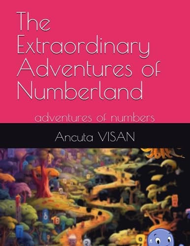 The Extraordinary Adventures of Numberland Adventures of Numbers, Mazes, Drawing