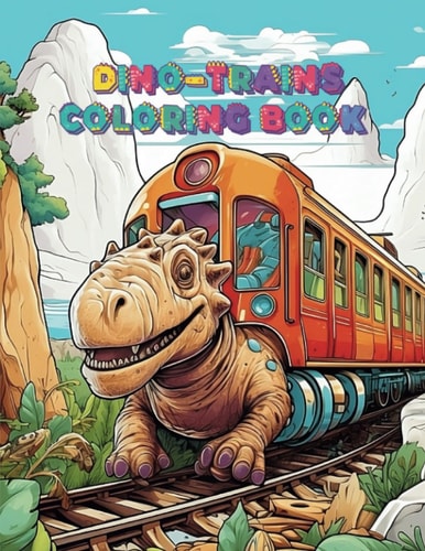 Dino-Trains Coloring Book 28 Sheets with Curiosities about Trains and Dinosaurs