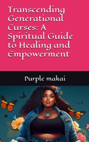 Transcending Generational Curses A Spiritual Guide to Healing and Empowerment