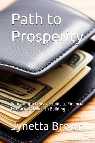 Path to Prosperity Your Comprehensive Guide to Financial Literacy and Wealth Building